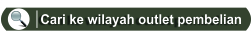 Cari Ke Wilayah Outlet Pembelian
